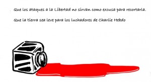 Que los ataques a la Libertad no sirvan como excusa para recortarla. Que la tierra sea leve para los luchadores de Charlie Hebdo